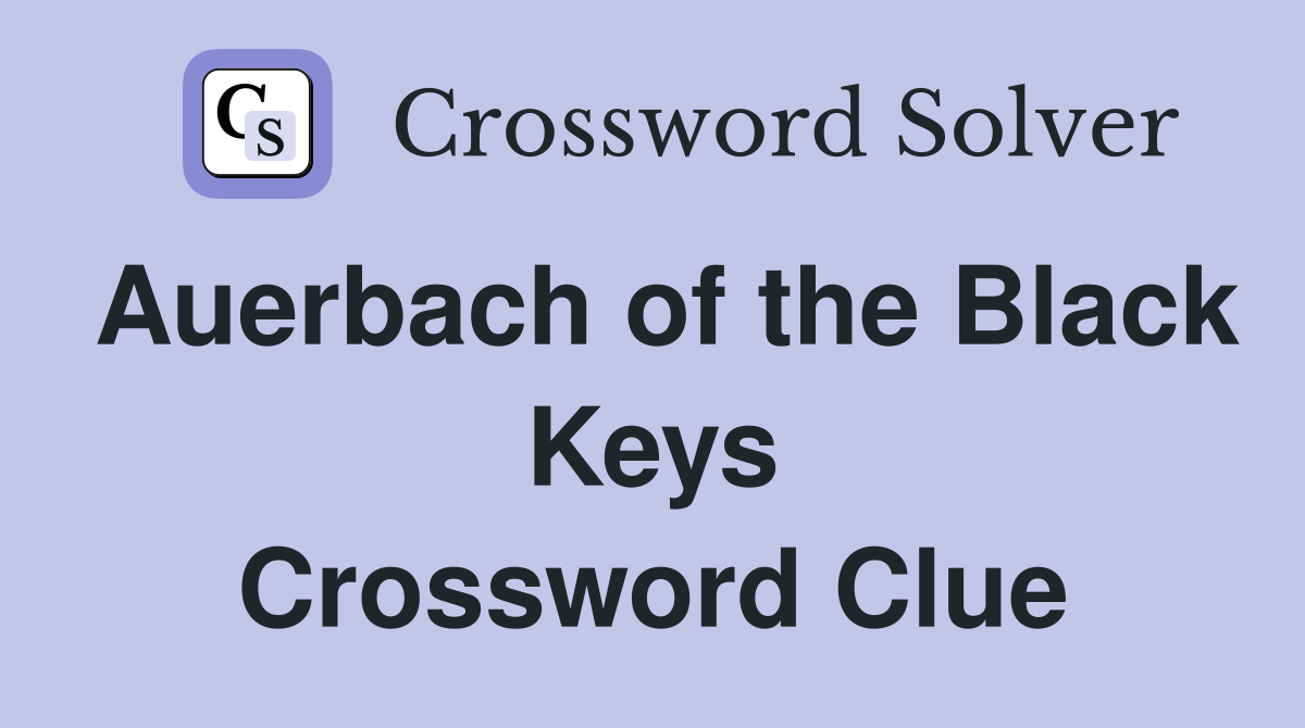Auerbach of the Black Keys Crossword Clue Answers Crossword Solver